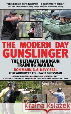 The Modern Day Gunslinger: The Ultimate Handgun Training Manual Don Mann David Grossman 9781602399860 Skyhorse Publishing - książka