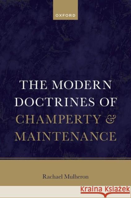 The Modern Doctrines of Champerty and Maintenance Prof Rachael (Professor of Tort Law, Professor of Tort Law, Queen Mary's University London) Mulheron 9780192898739 Oxford University Press - książka