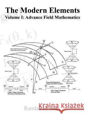 The Modern Elements Volume I: Advance Field Mathematics Shev, Randall H. 9781496922113 Authorhouse - książka