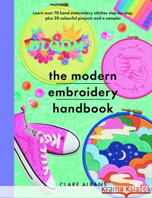 The Modern Embroidery Handbook: Step-by-steps to learn over 70 hand embroidery stitches plus 20 colourful projects and a sampler Clare Albans 9781399041324 Pen & Sword Books Ltd - książka