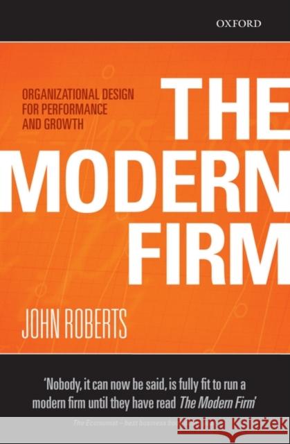 The Modern Firm: Organizational Design for Performance and Growth Roberts, John 9780198293750 OXFORD UNIVERSITY PRESS - książka