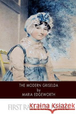 The Modern Griselda Maria Edgeworth 9781505612189 Createspace - książka