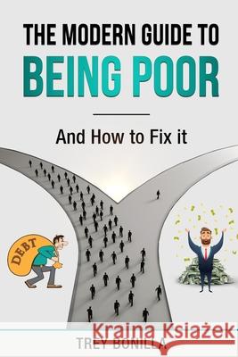 The Modern Guide to Being Poor and How to Fix It Chezare Bonilla, Trey Bonilla 9798334781740 Independently Published - książka