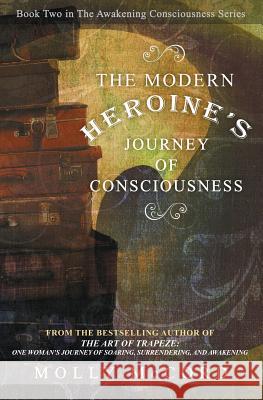 The Modern Heroine's Journey of Consciousness Molly McCord 9780989604536 Spirituality University Press - książka