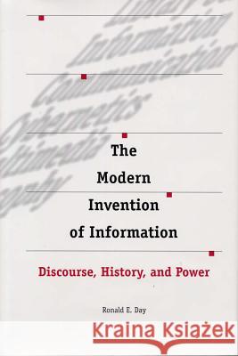 The Modern Invention of Information: Discourse, History, and Power Ronald E Day 9780809323906 Southern Illinois University Press - książka