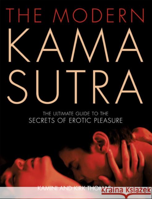 The Modern Kama Sutra: An Intimate Guide to the Secrets of Erotic Pleasure Kamini Thomas, Kirk Thomas 9780007229765 HarperCollins Publishers - książka