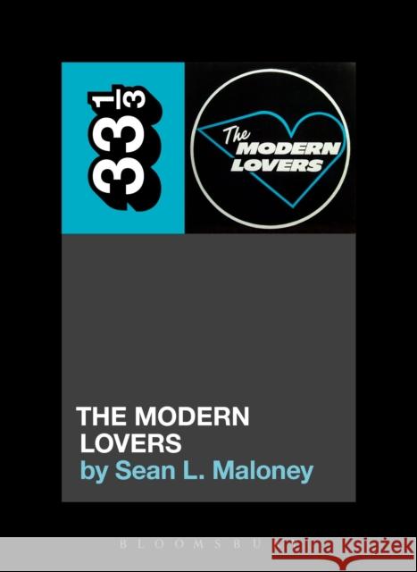 The Modern Lovers' The Modern Lovers Sean L. (Independent Scholar, USA) Maloney 9781501322181 Bloomsbury Academic - książka