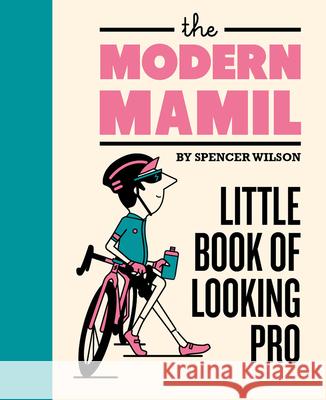 The Modern Mamil: Little Book of Looking Pro Spencer Wilson 9781912867615 Ice House Books - książka