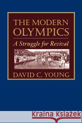The Modern Olympics: A Struggle for Revival Young, David C. 9780801872075 Johns Hopkins University Press - książka