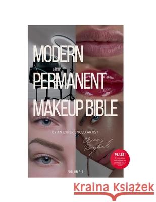 The Modern Permanent Makeup Bible: By An Experienced Artist Erica Roybal 9781304836113 Lulu.com - książka