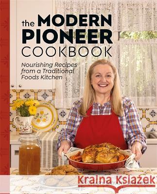 The Modern Pioneer Cookbook: Nourishing Recipes from a Traditional Foods Kitchen Mary Shrader 9780744077421 Alpha Books - książka