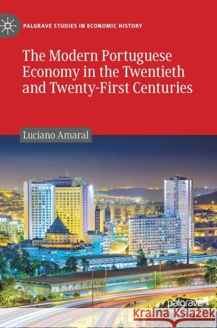 The Modern Portuguese Economy in the Twentieth and Twenty-First Centuries Luciano Amaral 9783030245474 Palgrave MacMillan - książka