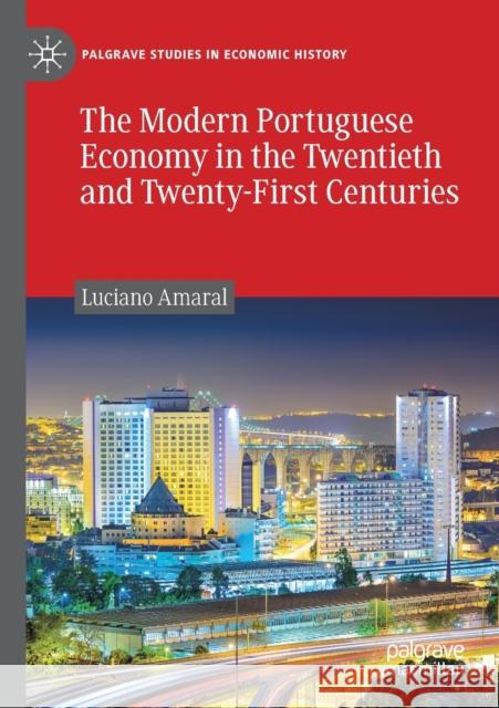 The Modern Portuguese Economy in the Twentieth and Twenty-First Centuries Luciano Amaral 9783030245504 Palgrave MacMillan - książka