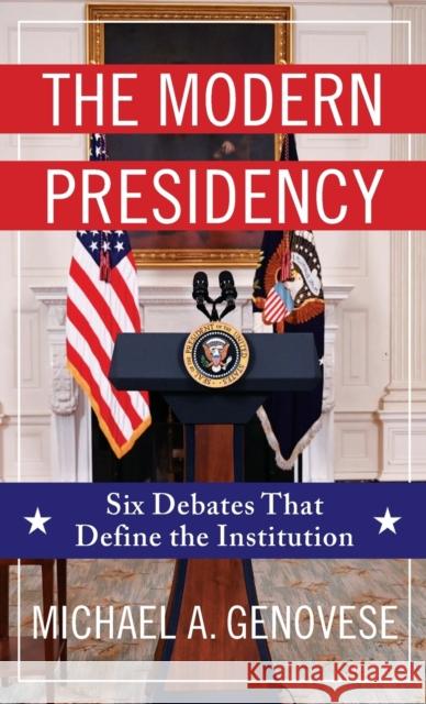 The Modern Presidency: Six Debates That Define the Institution Genovese, Michael a. 9780231206662 Columbia University Press - książka