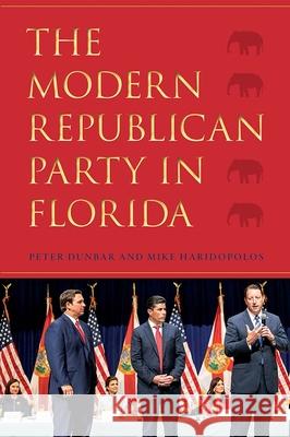 The Modern Republican Party in Florida Peter Dunbar Mike Haridopolos 9780813066127 University Press of Florida - książka