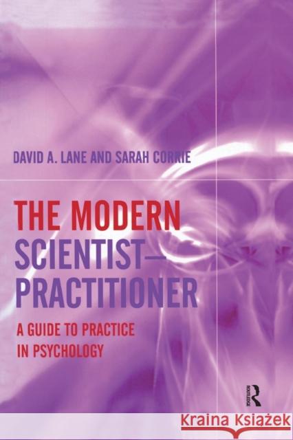 The Modern Scientist-Practitioner: A Guide to Practice in Psychology David A. Lane Sarah Corrie 9781138871939 Routledge - książka