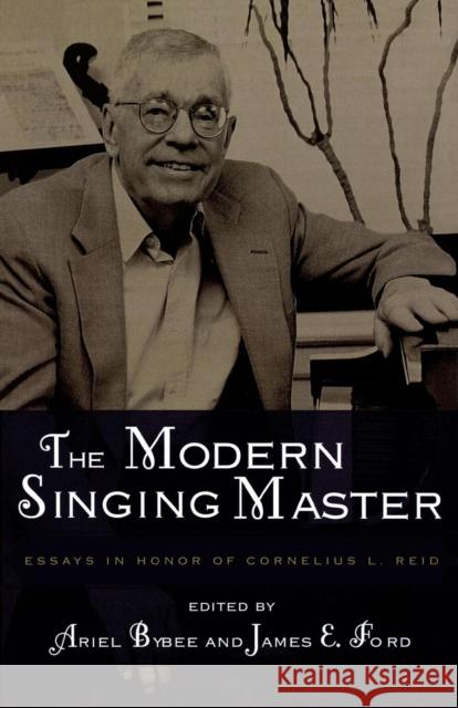 The Modern Singing Master: Essays in Honor of Cornelius L. Reid Bybee, Ariel 9780810851733 Scarecrow Press, Inc. - książka