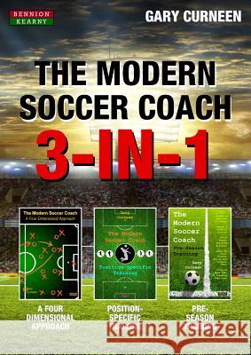 The Modern Soccer Coach: 3-In-1 Gary Curneen 9781909125445 Bennion Kearny Limited - książka