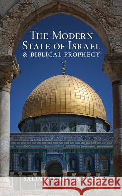 The Modern State of Israel and Biblical Prophecy S K Haddad   9781910782200 Clink Street Publishing - książka