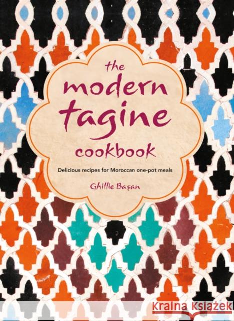 The Modern Tagine Cookbook: Delicious Recipes for Moroccan One-Pot Meals Ghillie Basan 9781788791434 Ryland, Peters & Small Ltd - książka