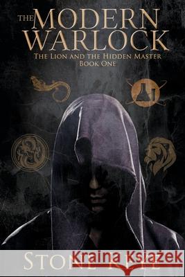 The Modern Warlock: The Lion and the Hidden Master Stone Keye, Steven Novak 9780578552293 Stone Keye - książka