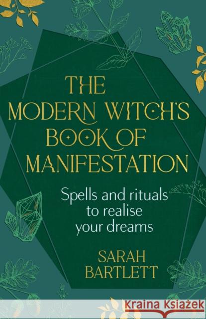 The Modern Witch’s Book of Manifestation: Spells and rituals to realise your dreams Sarah Bartlett 9781399722292 Hodder & Stoughton - książka