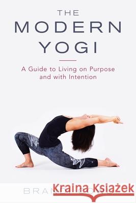 The Modern Yogi: A Guide to Living on Purpose and with Intention Brandi Cowl 9781982257163 Balboa Press - książka