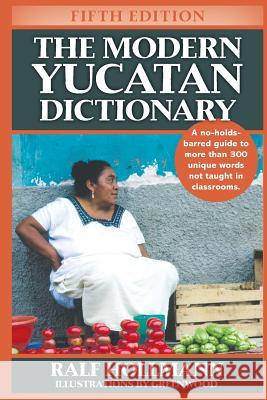 The Modern Yucatan Dictionary Ralf Hollmann 9780988433755 Hamaca Press - książka