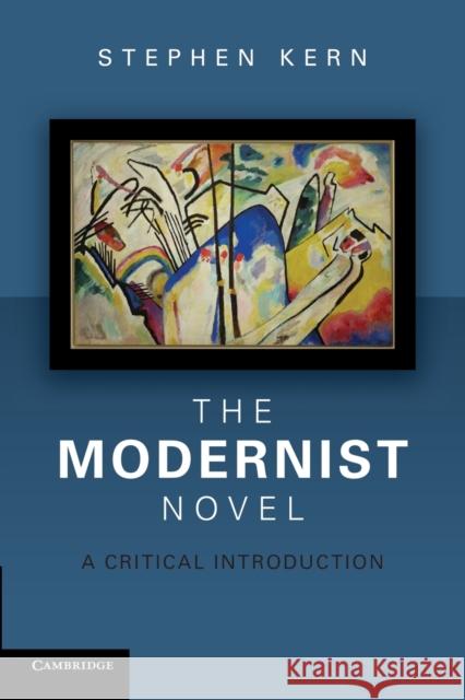 The Modernist Novel: A Critical Introduction Kern, Stephen 9781107400429 Cambridge University Press - książka