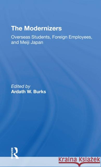 The Modernizers: Overseas Students, Foreign Employees, and Meiji Japan Ardath W. Burks 9780367309589 Routledge - książka