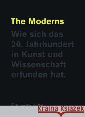 The Moderns: Wie Sich Das 20. Jahrhundert in Kunst Und Wissenschaft Erfunden Hat  9783990434512 Ambra Verlag - książka