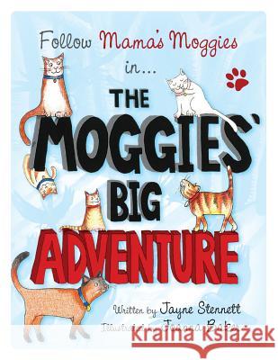 The Moggies' Big Adventure Jayne Stennett, Joanna Baker 9781910223802 UK Book Publishing - książka