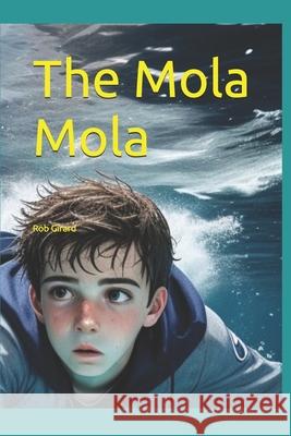 The Mola Mola Alyssa Casey Catherine Girard Robin F. Girard 9781729466681 Independently Published - książka