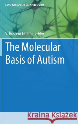 The Molecular Basis of Autism S. Hossein Fatemi 9781493921898 Springer - książka