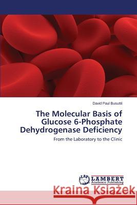 The Molecular Basis of Glucose 6-Phosphate Dehydrogenase Deficiency Busuttil David Paul 9783659768996 LAP Lambert Academic Publishing - książka