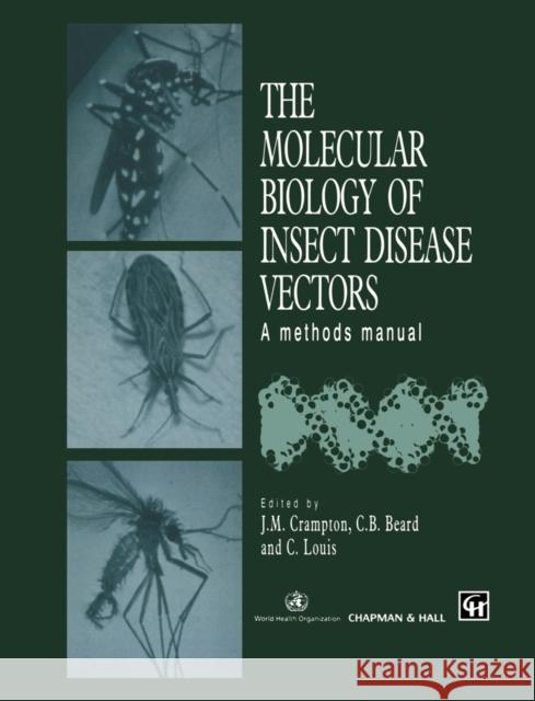 The Molecular Biology of Insect Disease Vectors: A Methods Manual Crampton, J. M. 9789401071857 Springer - książka