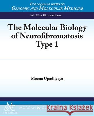 The Molecular Biology of Neurofibromatosis Type 1: Neurofibromatosis Type 1 Upadhyaya, Meena 9781615046447 Biota Publishing - książka