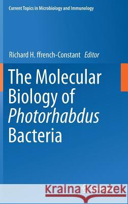 The Molecular Biology of Photorhabdus Bacteria Richard H. Ffrench-Constant 9783319527147 Springer - książka