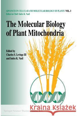 The Molecular Biology of Plant Mitochondria Charles S. Leving Indra K. Vasil III Charles S. Levings 9789401040730 Springer - książka