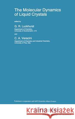 The Molecular Dynamics of Liquid Crystals G. R. Luckhurst C. a. Veracini G. R. Luckhurst 9780792328094 Springer - książka