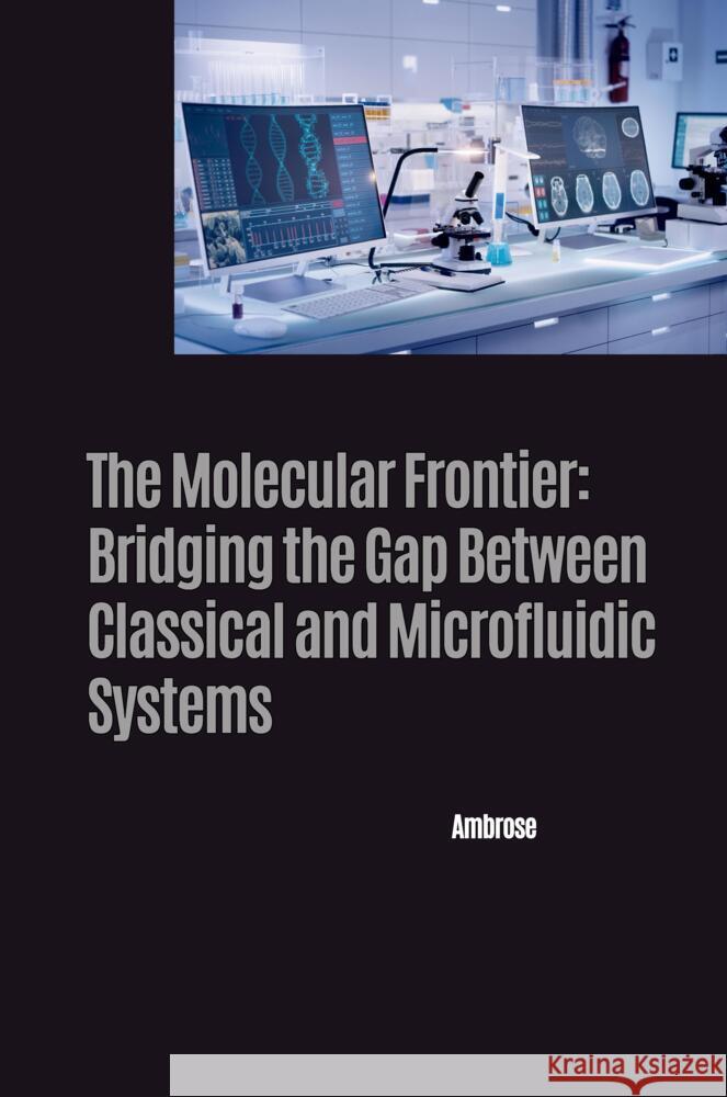 The Molecular Frontier: Bridging the Gap Between Classical and Microfluidic Systems Ambrose 9783384270702 Tredition Gmbh - książka