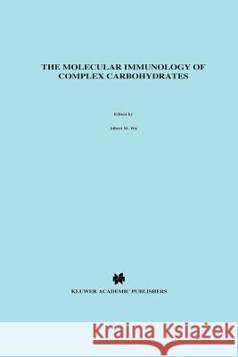 The Molecular Immunology of Complex Carbohydrates Albert M. Wu L. Garry Adams 9781461289234 Springer - książka
