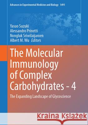 The Molecular Immunology of Complex Carbohydrates - 4: The Expanding Landscape of Glycoscience Yasuo Suzuki Alessandro Prinetti Nongluk Sriwilaijaroen 9783032041524 Springer - książka