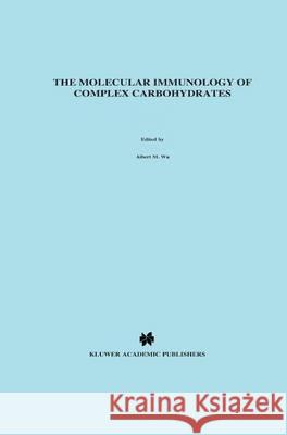 The Molecular Immunology of Complex Carbohydrates (Advances in Experimental Medicine and Biology, 228) Albert M. Wu L. Garry Adams Dana Sing-Yung Ed. Sing-Yung Ed. Sin Wu 9780306428180 Plenum Publishing Corporation - książka