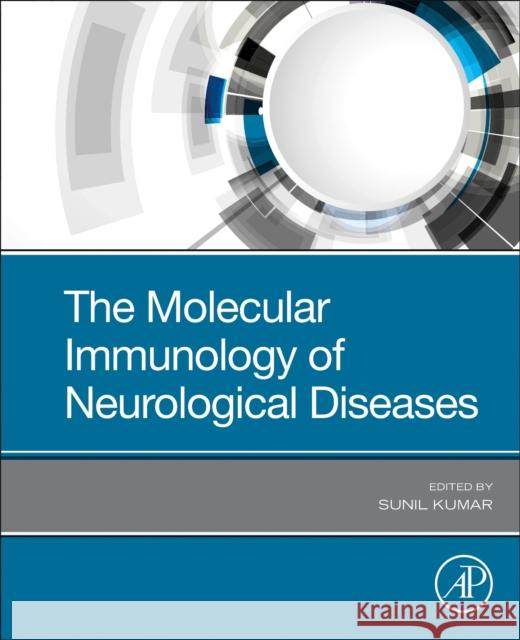 The Molecular Immunology of Neurological Diseases Sunil S. Kumar 9780128219744 Academic Press - książka