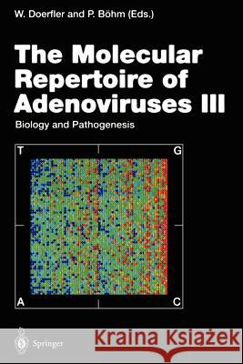 The Molecular Repertoire of Adenoviruses III: Biology and Pathogenesis Doerfler, Walter 9783642795886 Springer - książka