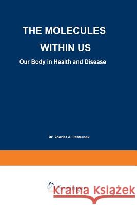 The Molecules Within Us: Our Body in Health and Disease Pasternak, Charles A. 9780306459870 Springer - książka