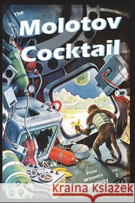 The Molotov Cocktail: Prize Winners Anthology Vol. 3 Josh Goller Mary Lenoir Bond 9781981501274 Createspace Independent Publishing Platform - książka