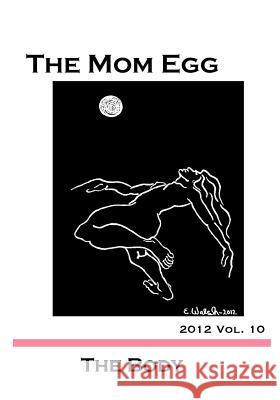 The Mom Egg 10: The Body Vol. 10 - 2012 Marjorie Tesser 9780615596440 Half-Shell Press - książka