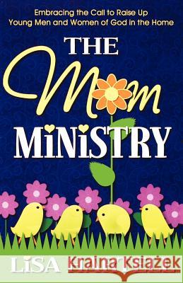 The Mom Ministry Lisa, M Hartell 9780974923406 Ignite Publications - książka